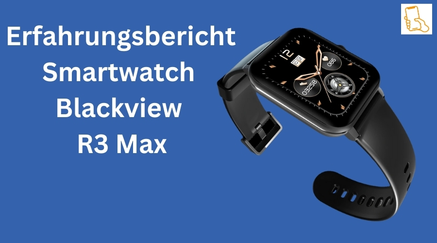 Erfahrungsbericht Smartwatch Blackview R3 Max